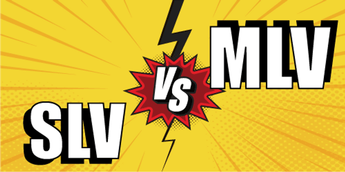 SLV or MLV? That is the question!