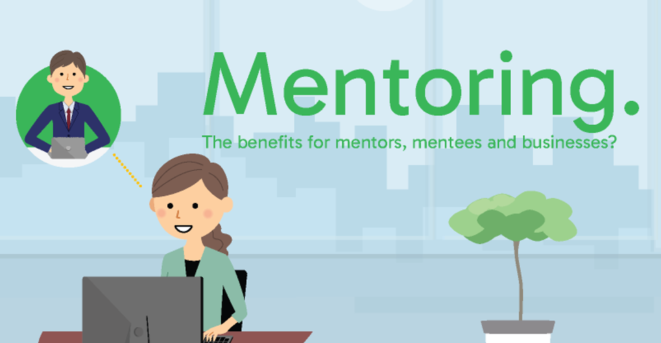 Mentoring and the benefits for mentors, mentees and businesses?